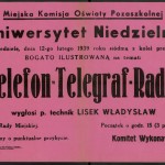 Afisz: W niedzielę, dnia 12-go lutego 1939 roku siódmą z kolei prelekcję bogato ilustrowaną na temat: Telefon-Telegraf-Radio wygłosi p. technik Lisek Władysław [...], 1939, polona.pl/item/35935087/0
